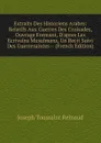 Extraits Des Historiens Arabes: Relatifs Aux Guerres Des Croisades, Ouvrage Formant, D.apres Les Ecrivains Musulmans, Un Recit Suivi Des Guerresaintes-- (French Edition) - Joseph Toussaint Reinaud