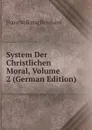 System Der Christlichen Moral, Volume 2 (German Edition) - Franz Volkmar Reinhard