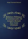 Relations Politiques Et Commerciales De L.empire Romain Avec L.asie Orientale - Joseph Toussaint Reinaud