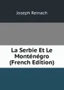 La Serbie Et Le Montenegro (French Edition) - Joseph Reinach