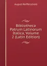 Bibliotheca Patrum Latinorum Italica, Volume 2 (Latin Edition) - August Reifferscheid