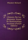 L.histoire Par Les Monnaies: Essais De Numismatique Ancienne (French Edition) - Théodore Reinach