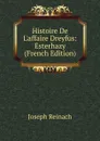 Histoire De L.affaire Dreyfus: Esterhazy (French Edition) - Joseph Reinach