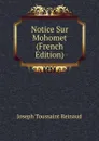 Notice Sur Mohomet (French Edition) - Joseph Toussaint Reinaud