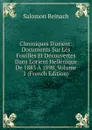 Chroniques D.orient: Documents Sur Les Fouilles Et Decouvertes Dans L.orient Hellenique De 1883 A 1890, Volume 1 (French Edition) - Salomon Reinach