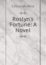 Roslyn.s Fortune: A Novel - Christian Reid