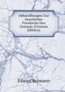 Abhandlungen Zur Geschichte Friedrichs Des Grossen (German Edition) - Eduard Reimann