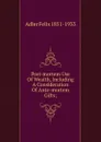 Post-mortem Use Of Wealth, Including A Consideration Of Ante-mortem Gifts; - Adler Felix 1851-1933