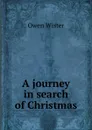 A journey in search of Christmas - Owen Wister