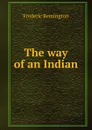 The way of an Indian - Frederic Remington