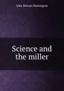 Science and the miller - John Stewart Remington