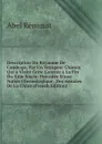 Description Du Royaume De Camboge, Par Un Voyageur Chinois Qui a Visite Cette Contree a La Fin Du Xiiie Siecle: Precedee D.une Notice Chronologique . Des Annales De La Chine (French Edition) - Abel Rémusat