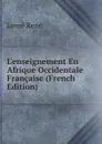 L.enseignement En Afrique Occidentale Francaise (French Edition) - Lemé René