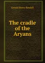 The cradle of the Aryans - Gerald Henry Rendall