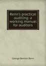 Renn.s practical auditing: a working manual for auditors - George Benton Renn