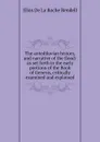 The antediluvian history, and narrative of the flood: as set forth in the early portions of the Book of Genesis, critically examined and explained - Elias de La Roche Rendell