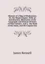 Memoir of a Map of Hindoostan; Or, the Mogul Empire: With an Introduction, Illustrative of the Geography and Present Division of That Country: And a . the Head of the Indus, and the Caspian Sea - James Rennell
