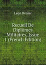Recueil De Diplomes Militaires, Issue 1 (French Edition) - Léon Renier