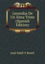 Leyendas De Un Alma Triste (Spanish Edition) - José Güell y Renté