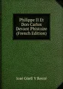 Philippe II Et Don Carlos Devant Phistoire (French Edition) - José Güell y Renté