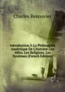 Introduction A La Philosophie Analytique De L.histoire: Les Idees. Les Religions. Les Systemes (French Edition) - Charles Renouvier