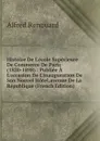 Histoire De L.ecole Superieure De Commerce De Paris (1820-1898).: Publiee A L.occasion De L.inauguration De Son Nouvel Hotel,avenue De La Republique (French Edition) - Alfred Renouard