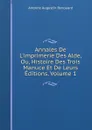 Annales De L.imprimerie Des Alde, Ou, Histoire Des Trois Manuce Et De Leurs Editions, Volume 1 - Antoine Augustin Renouard