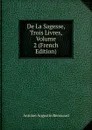 De La Sagesse, Trois Livres, Volume 2 (French Edition) - Antoine Augustin Renouard