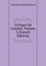 Critique De Combat, Volume 3 (French Edition) - Georges Franc̦ois Renard