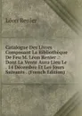 Catalogue Des Livres Composant La Bibliotheque De Feu M. Leon Renier .: Dont La Vente Aura Lieu Le . 14 Decembre Et Les Jours Suivants . (French Edition) - Léon Renier