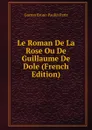 Le Roman De La Rose Ou De Guillaume De Dole (French Edition) - Gaston Bruno Paulin Paris
