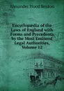 Encyclopaedia of the Laws of England with Forms and Precedents by the Most Eminent Legal Authorities, Volume 12 - Alexander Wood Renton