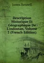 Description Historique Et Geographique De L.indostan, Volume 3 (French Edition) - James Rennell