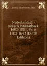 Nederlandsch-Indisch Plakaatboek, 1602-1811, Parts 1602-1642 (Dutch Edition) - Jacobus Anne van der Chijs
