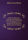 Traite De Mecanique Generale: Developpements Sur La Mecanique Rationelle Et La Cinematique Pure, Comprenant De Nombreux Exercices (French Edition) - Henri Amé Résal