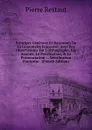 Principes Generaux Et Raisonnes De La Grammaire Francoise: Avec Des Observations Sur L.orthographe, Les Accents, La Ponctuation, . La Prononciation : . Versification Francoise . (French Edition) - Pierre Restaut