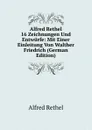 Alfred Rethel 16 Zeichnungen Und Entwurfe: Mit Einer Einleitung Von Walther Friedrich (German Edition) - Alfred Rethel