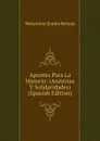 Apuntes Para La Historia: (Aniterias Y Solidaridades) (Spanish Edition) - Wenceslao Emilio Retana