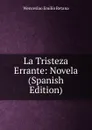 La Tristeza Errante: Novela (Spanish Edition) - Wenceslao Emilio Retana