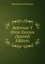 Reformas Y Otros Excesos (Spanish Edition) - Wenceslao Emilio Retana