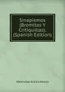 Sinapismos (Bromitas Y Critiquillas). (Spanish Edition) - Wenceslao Emilio Retana