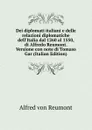 Dei diplomati italiani e delle relazioni diplomatiche dell.Italia dal 1260 al 1550, di Alfredo Reumont. Versione con note di Tomaso Gar (Italian Edition) - Alfred von Reumont