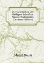Die Geschichte Der Heiligen Schriften Neuen Testaments (German Edition) - Eduard Reuss