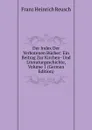 Der Index Der Verbotenen Bucher: Ein Beitrag Zur Kirchen- Und Literaturgeschichte, Volume 1 (German Edition) - Franz Heinrich Reusch