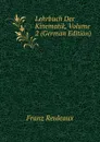 Lehrbuch Der Kinematik, Volume 2 (German Edition) - Franz Reuleaux