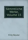 Sammtliche Werke, Volume 15 - Fritz Reuter
