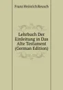 Lehrbuch Der Einleitung in Das Alte Testament (German Edition) - Franz Heinrich Reusch