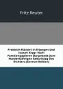 Friedrich Ruckert in Erlangen Und Joseph Kopp: Nach Familienpapieren Dargestellt Zum Hundertjahrigen Geburtstag Des Dichters (German Edition) - Fritz Reuter