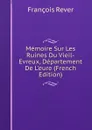 Memoire Sur Les Ruines Du Vieil-Evreux, Departement De L.eure (French Edition) - François Rever