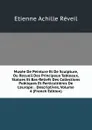 Musee De Peinture Et De Sculpture, Ou Recueil Des Principaux Tableaux, Statues Et Bas-Reliefs Des Collections Publiques Et Particultieres De L.europe: . Descriptives, Volume 4 (French Edition) - Etienne Achille Réveil